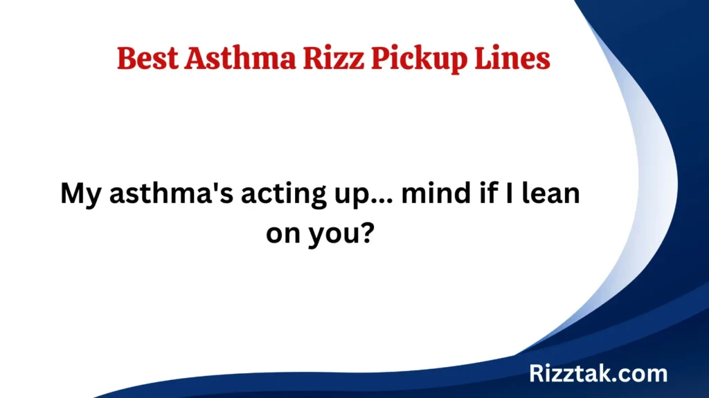 Best Asthma Rizz Pickup Lines