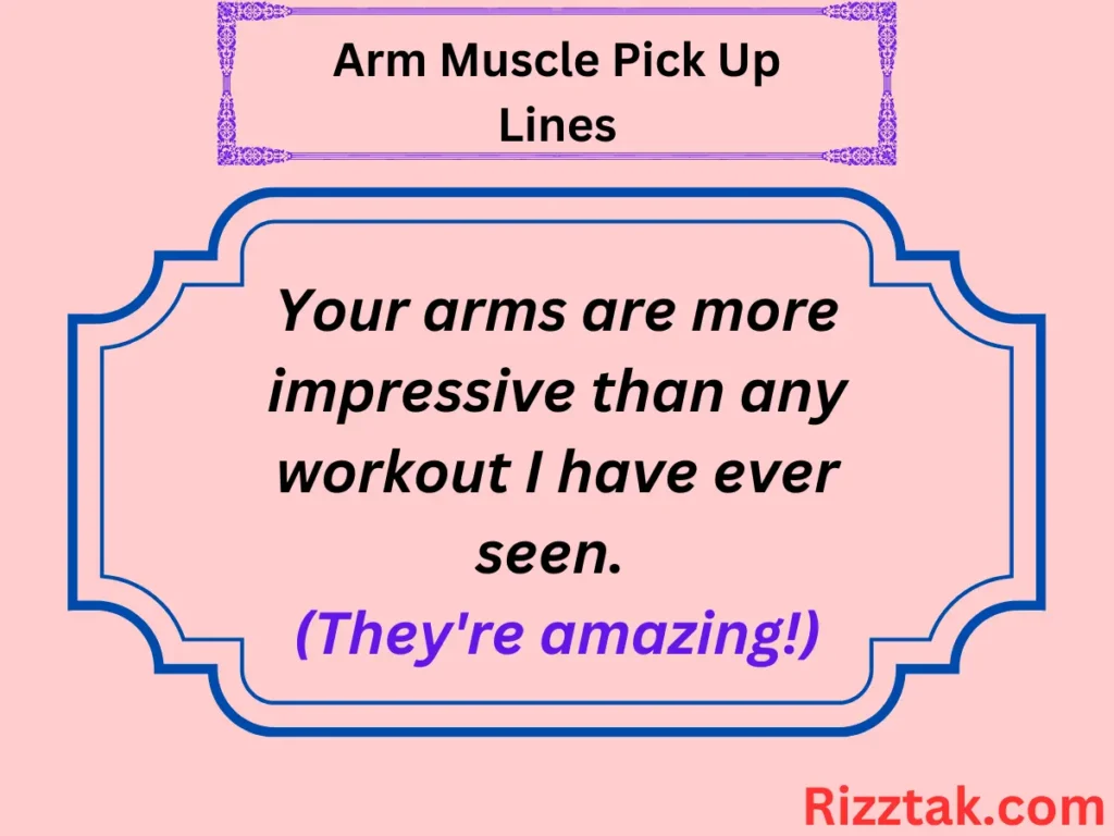 Arm Muscle Pick Up Lines