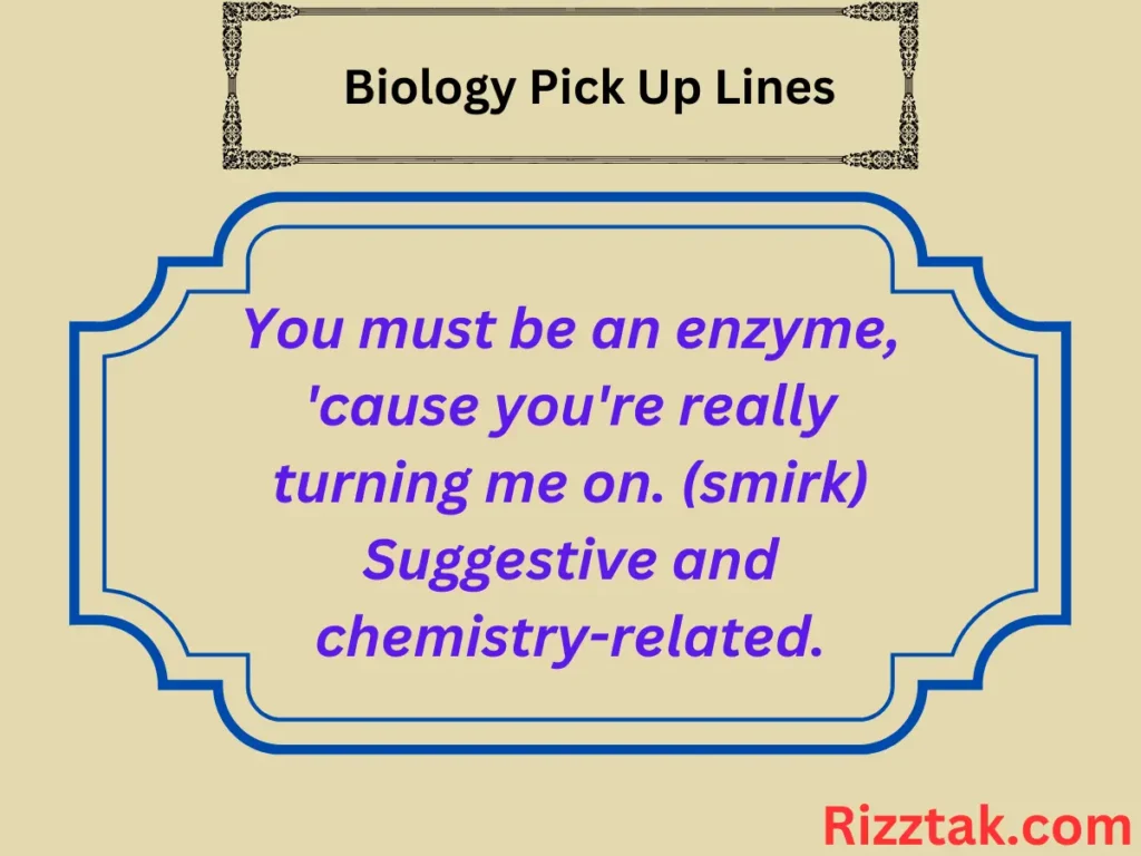 Biology Pick Up Lines