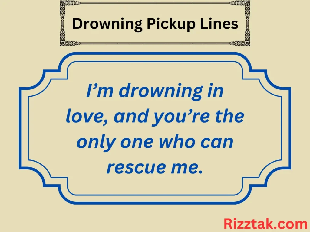 Drowning Pickup Lines