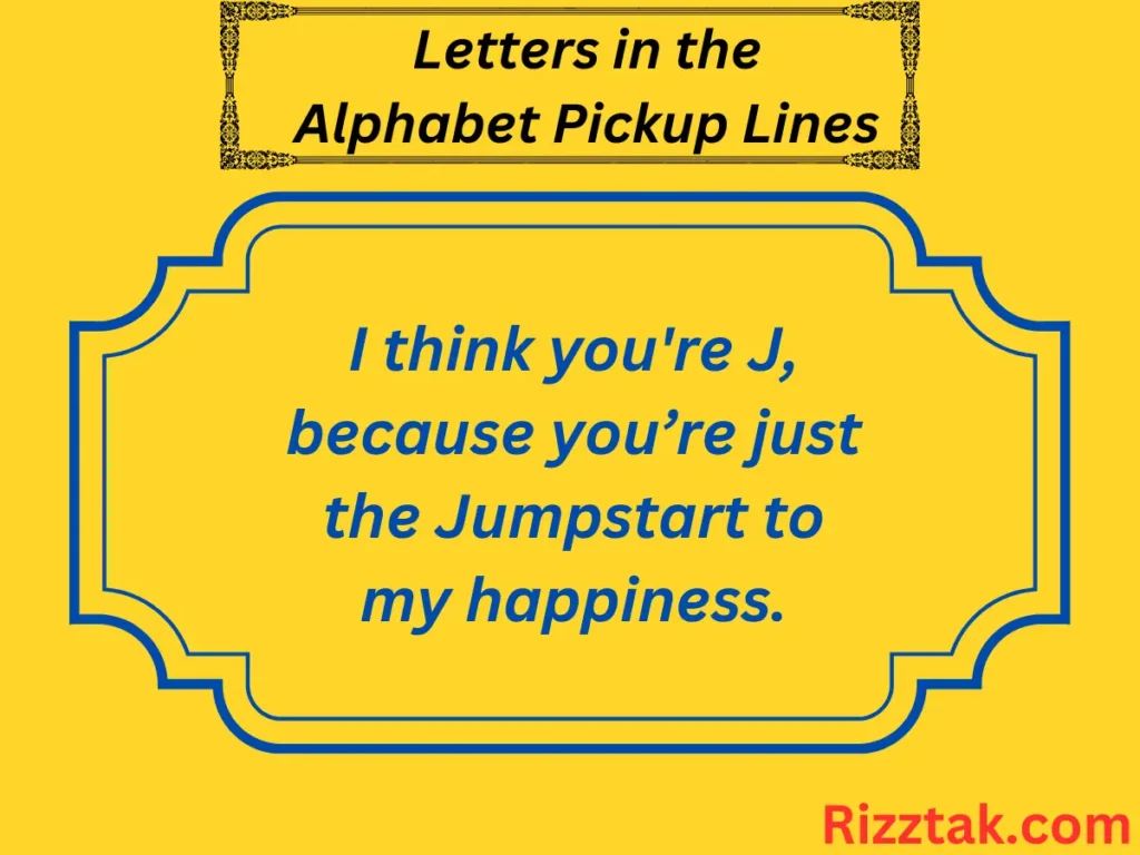 Letters in the Alphabet Pickup Lines