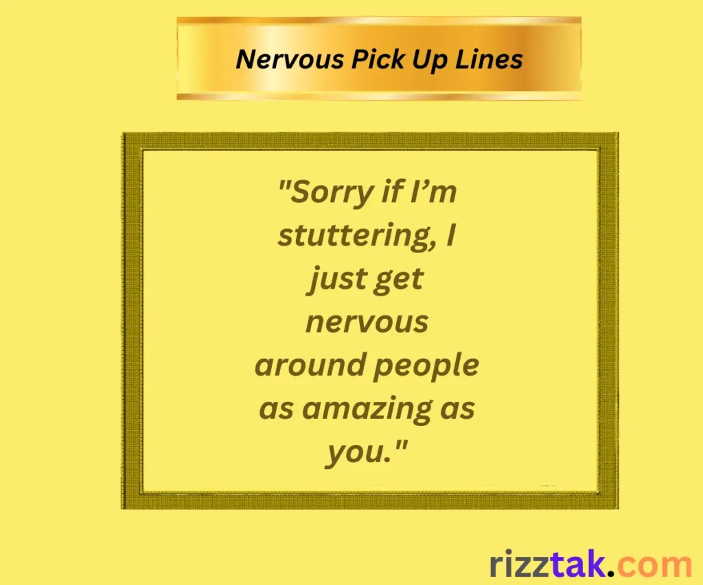 Nervous Pick Up Lines