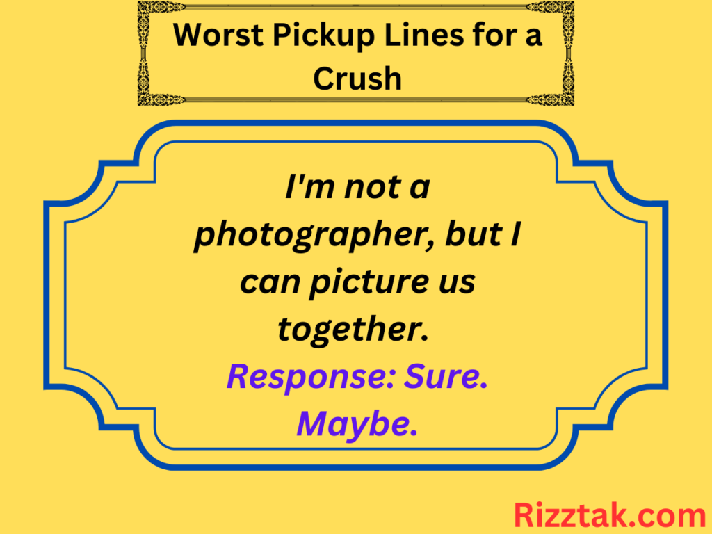 Worst Pickup Lines for a Crush