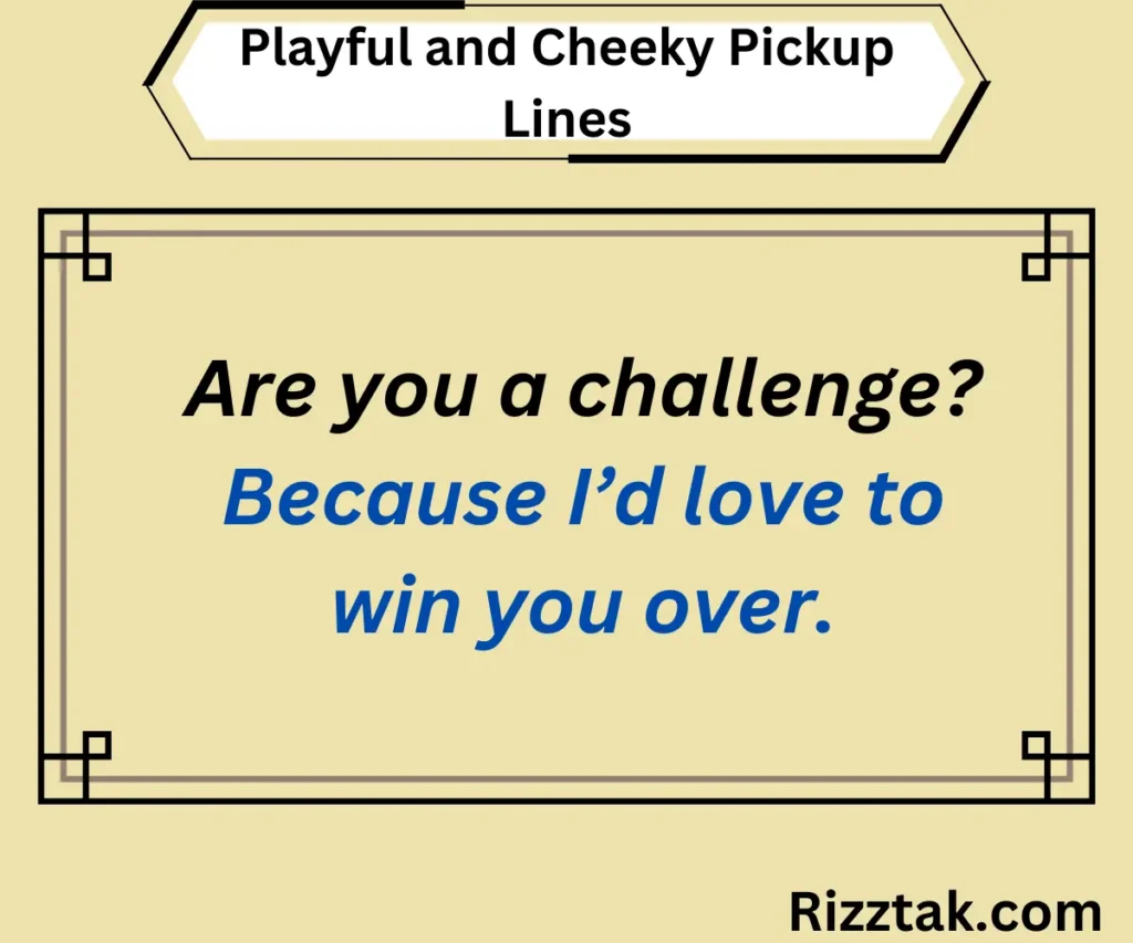 Playful and Cheeky Pickup Lines