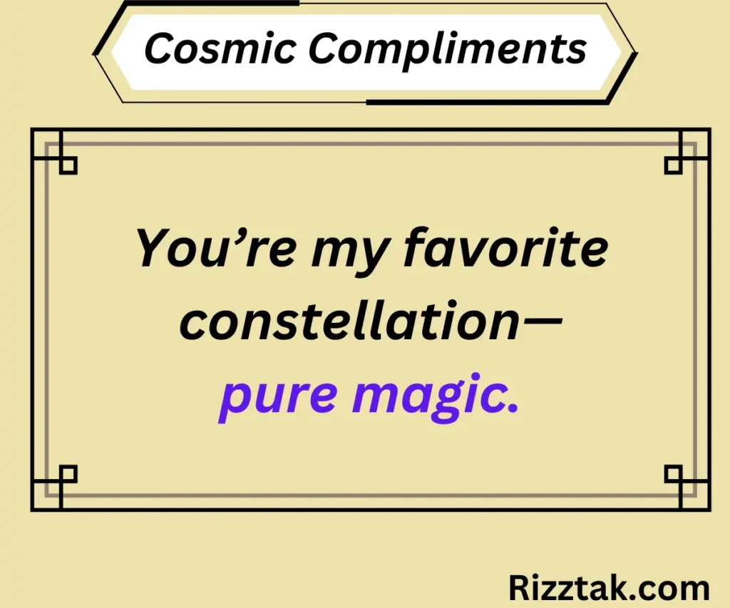 Cosmic Compliments