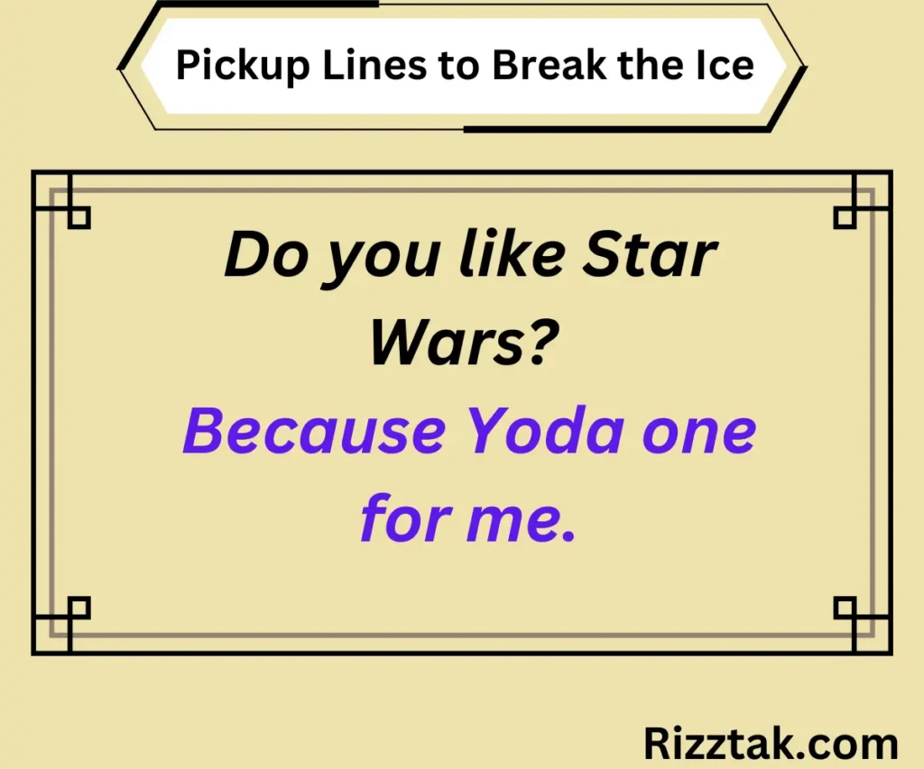 Pickup Lines to Break the Ice