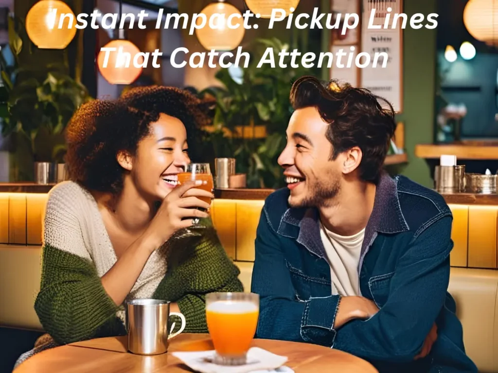 Instant Impact: Pickup Lines That Catch Attention